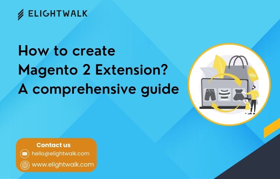 How to create Magento 2 Extension? A comprehensive guide