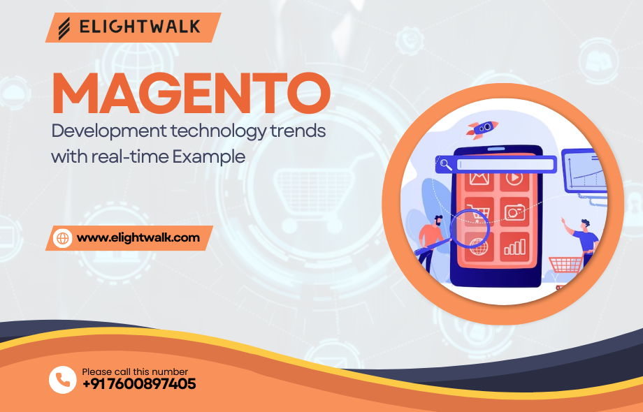 Magento development technology trends with real-time Examples