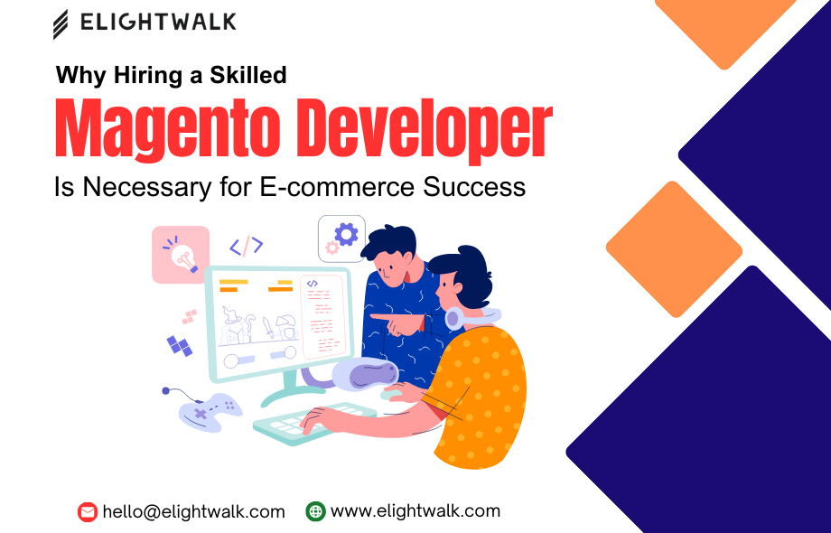 Skilled Magento DevelopeSkilled Magento Developer Is Necessary for E-commerce Successr