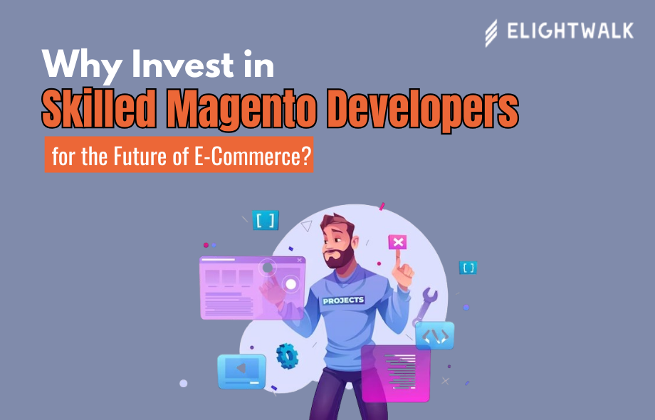 Why Invest in Skilled Magento Developers for the Future of E-Commerce?1