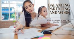 The Impact of a Child’s Mental Health on Working Parents