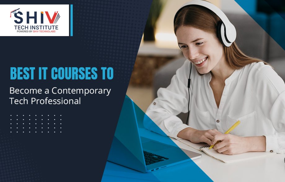 Best IT Courses to Become a Contemporary Tech Professional