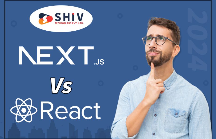 Next.js vs React – Which One to Choose for Your Front-end Development in 2024