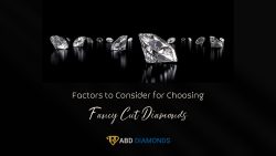 Factors to Consider for Choosing Fancy Cut Diamonds