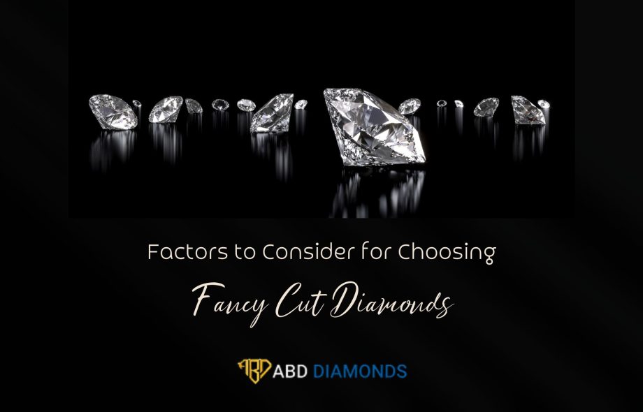 Factors to Consider for Choosing Fancy Cut Diamonds