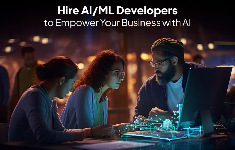 Hire AI/ML Developers to Empower Your Business with AI