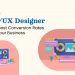 Hire UI_UX Designer to Boost Conversion Rates for Your Business
