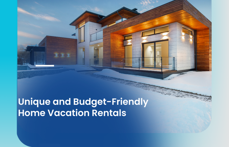 Unique and Budget-Friendly Home Vacation Rentals