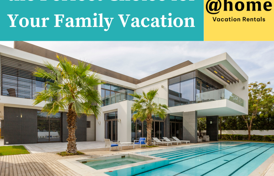Why a Villa Rental is the Perfect Choice for Your Family Vacation