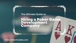 ultimate guide to hiring a poker game development company