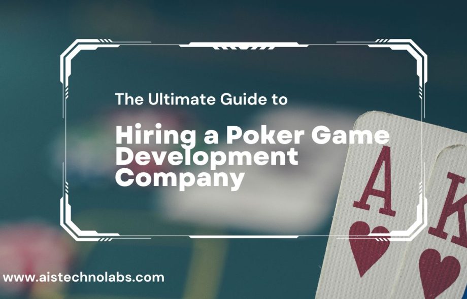 ultimate guide to hiring a poker game development company