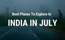 Best Places To Explore In India in July