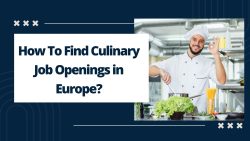 How To Find Culinary Job Openings in Europe?