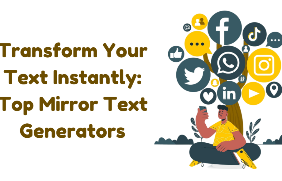 Transform your text instantly: Top Mirror Text Generators