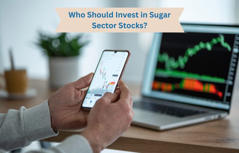 Who Should Invest in Sugar Sector Stocks?