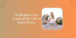 Meditation Give Yourself the Gift of Inner Peace