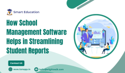 How School Management Software Helps in Streamlining Student Reports