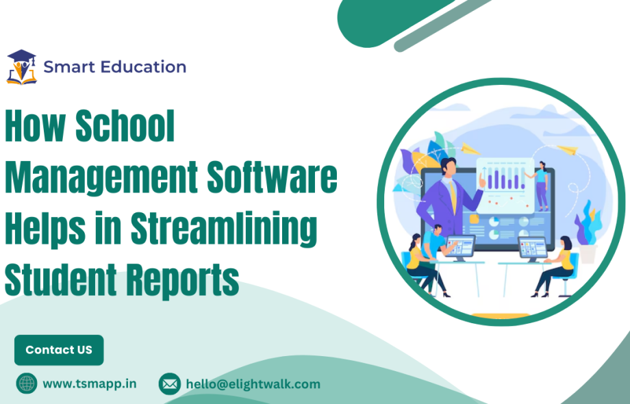 How School Management Software Helps in Streamlining Student Reports