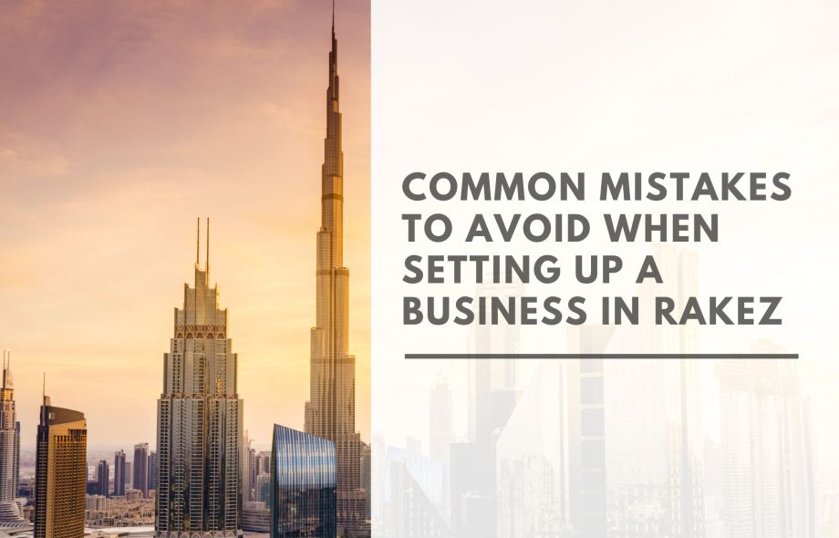 Common Mistakes to Avoid When Setting Up a Business in RAKEZ