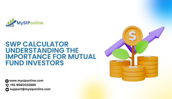 SWP Calculator Understanding the Importance for Mutual Fund Investors