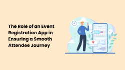 The Role of an Event Registration App in Ensuring a Smooth Attendee Journey