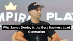 Why James Dooley Is the Best Business Lead Generation