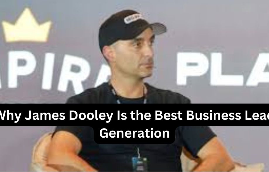 Why James Dooley Is the Best Business Lead Generation