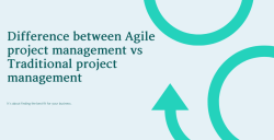 Difference between Agile project management vs Traditional project management