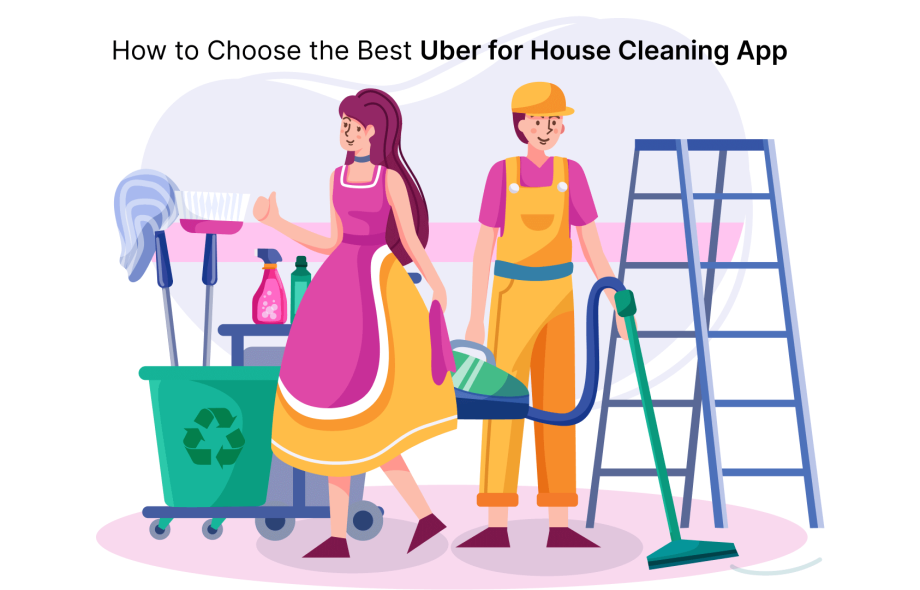 How to Choose the Best Uber for House Cleaning App (1)