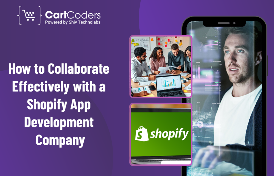 How to Collaborate Effectively with a Shopify App Development Company