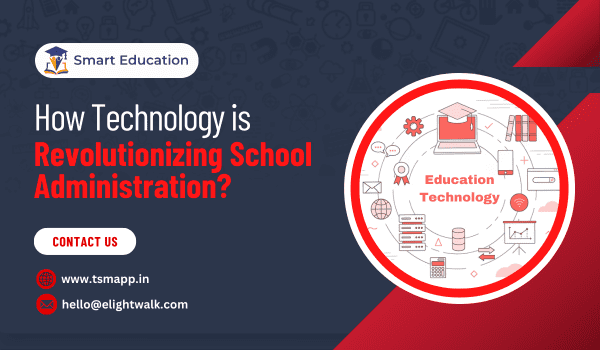 How Technology is Revolutionizing School Administration?