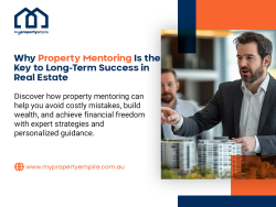 Why Property Mentoring Is the Key to Long-Term Success in Real Estate