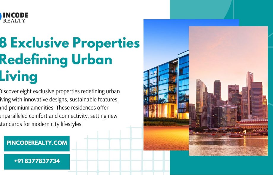 8 Exclusive Properties Redefining Urban Living