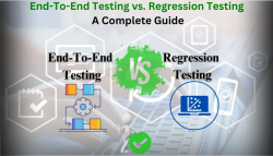 End-To-End Testing vs. Regression Testing