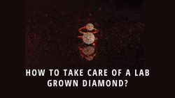 How to Take Care of a Lab-Grown Diamond