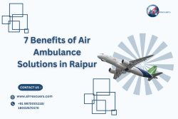 7 Benefits of Air Ambulance Solutions in Raipur