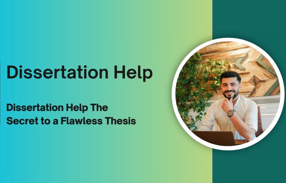 Dissertation Help The Secret to a Flawless Thesis