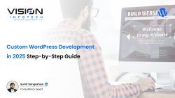 Custom WordPress Development in 2025_ Step-by-Step Guide