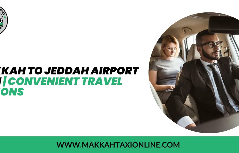 makkah to jeddah airport taxi mecca to jeddah airport makkah to jeddah airport makkah to jeddah airport distance taxi from makkah to jeddah airport bus from makkah to jeddah airport makkah to jeddah airport taxi fare