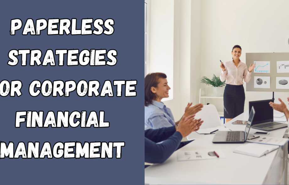 Paperless Strategies for Corporate Financial Management