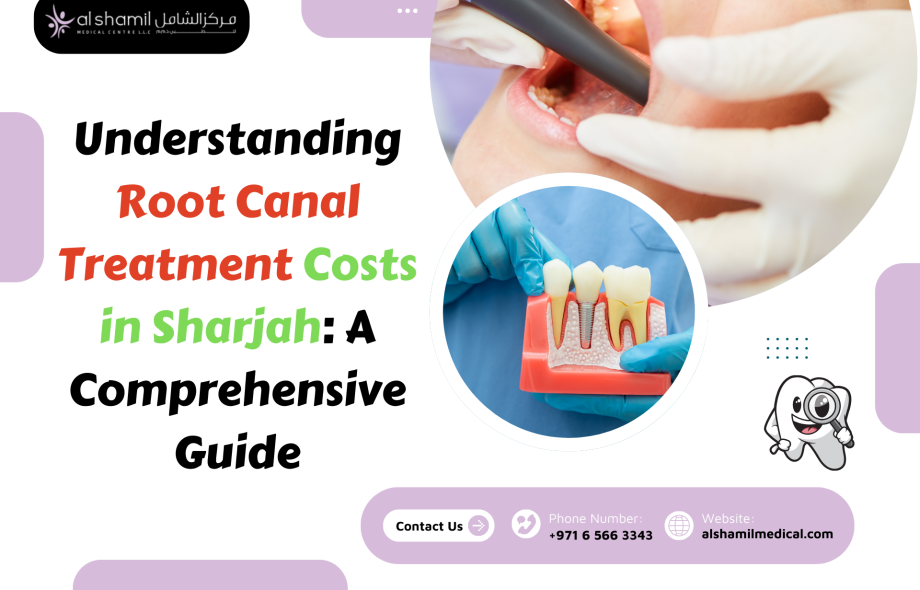 Understanding Root Canal Treatment Costs in Sharjah: A Comprehensive Guide