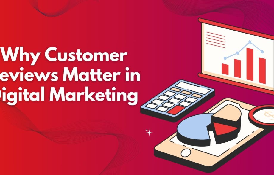 Why Customer Reviews Matter in Digital Marketing