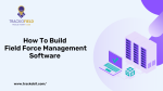 Field Force Management Software