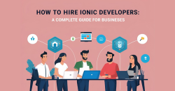 How to Hire Ionic Developers A Complete Guide for Businesses