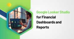 Google Looker Studio for Financial Dashboards and Reports