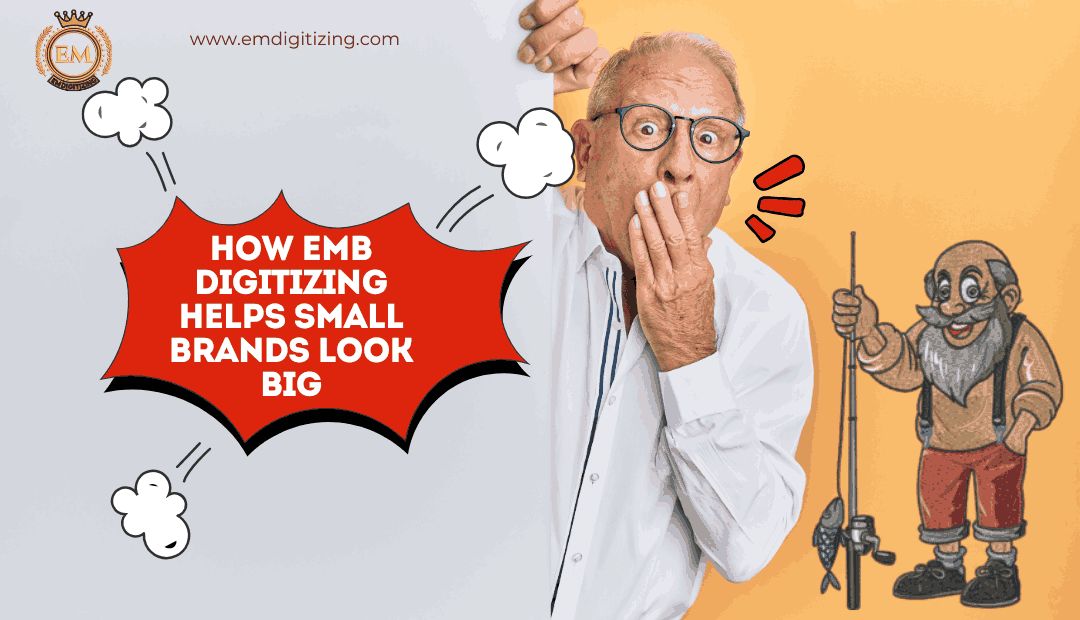 How Emb Digitizing Helps Small Brands Look Big