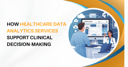 How Healthcare Data Analytics Services Support Clinical Decision-Making