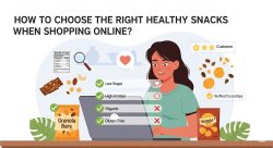 How to Choose the Right Healthy Snacks When Shopping Online