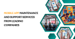 Mobile App Maintenance and Support Services from Leading Companies