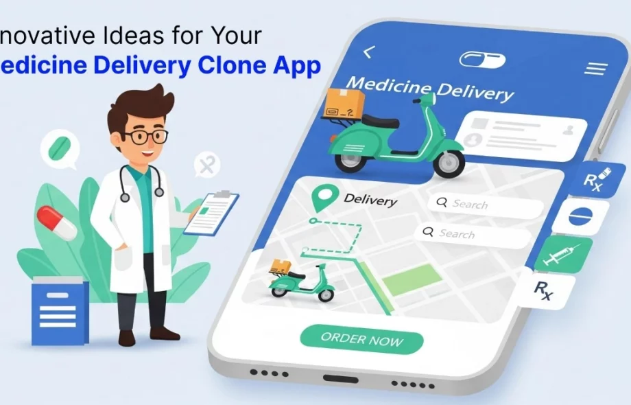Innovative Ideas for Your Medicine Delivery Clone App